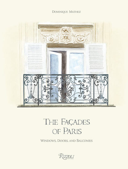 The Facades of Paris: Windows, Doors, and Balconies